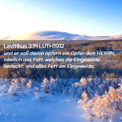 Picture 02 - Levitikus 3:14 LUTH1912 - und er soll davon opfern ein Opfer dem HERRN, - Bible Verse Picture