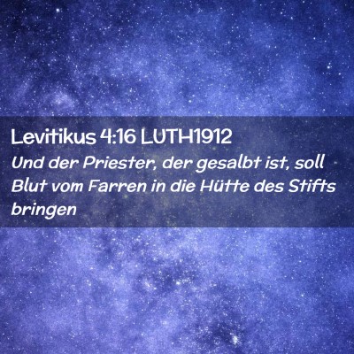 Picture 02 - Levitikus 4:16 LUTH1912 - Und der Priester, der gesalbt ist, soll Blut vom - Bible Verse Picture