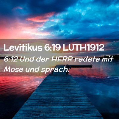 Picture 02 - Levitikus 6:19 LUTH1912 - 6:12 Und der HERR redete mit Mose und - Bible Verse Picture