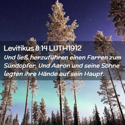 Picture 02 - Levitikus 8:14 LUTH1912 - Und ließ herzuführen einen Farren zum - Bible Verse Picture