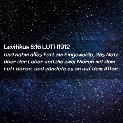 Picture 02 - Levitikus 8:16 LUTH1912 - Und nahm alles Fett am Eingeweide, das Netz über - Bible Verse Picture
