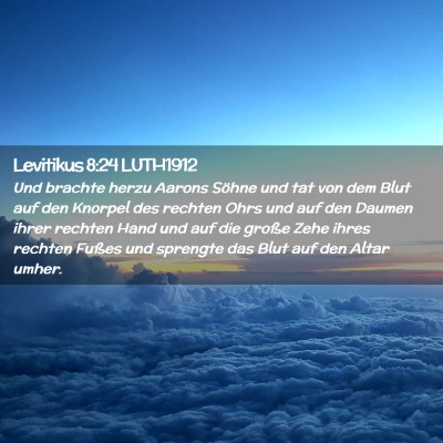 Picture 02 - Levitikus 8:24 LUTH1912 - Und brachte herzu Aarons Söhne und tat von dem - Bible Verse Picture