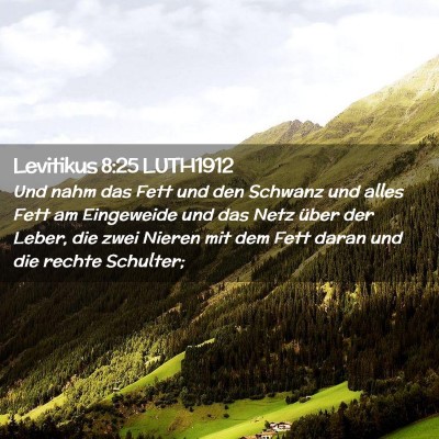 Picture 02 - Levitikus 8:25 LUTH1912 - Und nahm das Fett und den Schwanz und alles Fett - Bible Verse Picture