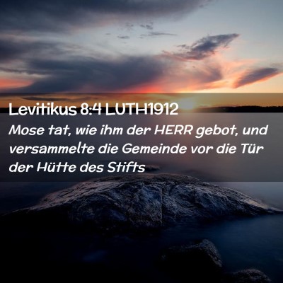 Picture 02 - Levitikus 8:4 LUTH1912 - Mose tat, wie ihm der HERR gebot, und versammelte - Bible Verse Picture