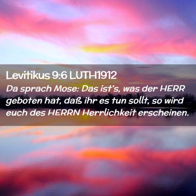 Picture 02 - Levitikus 9:6 LUTH1912 - Da sprach Mose: Das ist's, was der HERR geboten - Bible Verse Picture