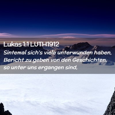 Picture 02 - Lukas 1:1 LUTH1912 - Sintemal sich's viele unterwunden haben, Bericht - Bible Verse Picture