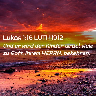 Picture 02 - Lukas 1:16 LUTH1912 - Und er wird der Kinder Israel viele zu Gott, - Bible Verse Picture