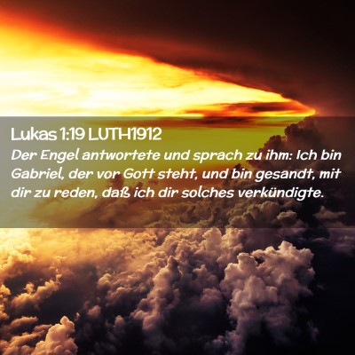 Picture 02 - Lukas 1:19 LUTH1912 - Der Engel antwortete und sprach zu ihm: Ich bin - Bible Verse Picture