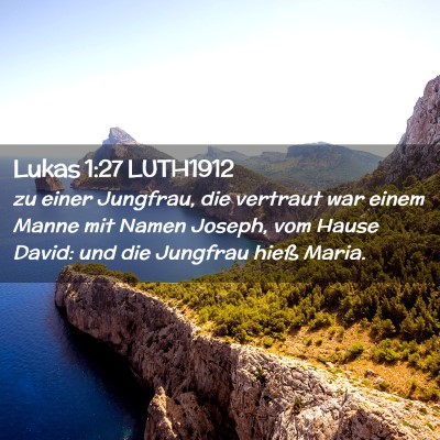 Picture 02 - Lukas 1:27 LUTH1912 - zu einer Jungfrau, die vertraut war einem Manne - Bible Verse Picture
