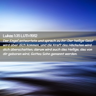 Picture 02 - Lukas 1:35 LUTH1912 - Der Engel antwortete und sprach zu ihr: Der - Bible Verse Picture