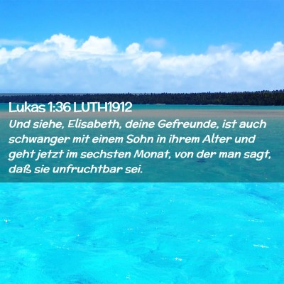 Picture 02 - Lukas 1:36 LUTH1912 - Und siehe, Elisabeth, deine Gefreunde, ist auch - Bible Verse Picture