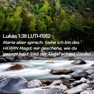 Picture 02 - Lukas 1:38 LUTH1912 - Maria aber sprach: Siehe ich bin des HERRN Magd; - Bible Verse Picture