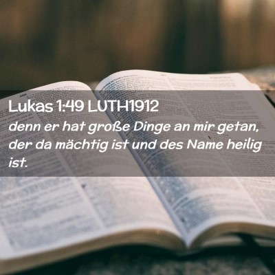 Picture 02 - Lukas 1:49 LUTH1912 - denn er hat große Dinge an mir getan, der da - Bible Verse Picture