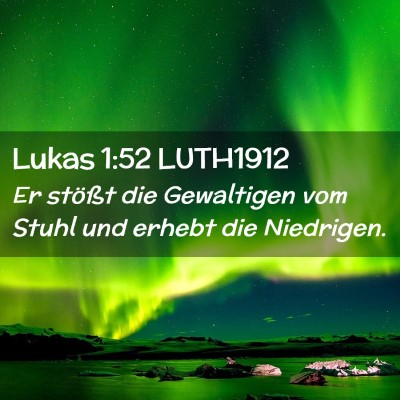 Picture 02 - Lukas 1:52 LUTH1912 - Er stößt die Gewaltigen vom Stuhl und erhebt - Bible Verse Picture