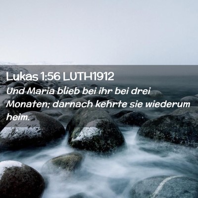 Picture 02 - Lukas 1:56 LUTH1912 - Und Maria blieb bei ihr bei drei Monaten; darnach - Bible Verse Picture