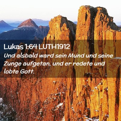 Picture 02 - Lukas 1:64 LUTH1912 - Und alsbald ward sein Mund und seine Zunge - Bible Verse Picture