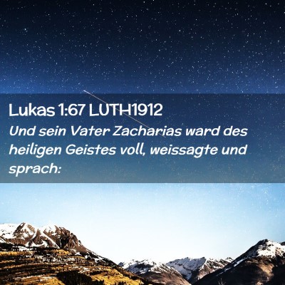 Picture 02 - Lukas 1:67 LUTH1912 - Und sein Vater Zacharias ward des heiligen - Bible Verse Picture