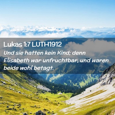 Picture 02 - Lukas 1:7 LUTH1912 - Und sie hatten kein Kind; denn Elisabeth war - Bible Verse Picture
