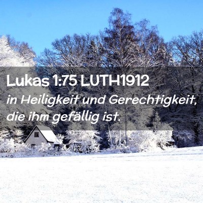 Picture 02 - Lukas 1:75 LUTH1912 - in Heiligkeit und Gerechtigkeit, die ihm - Bible Verse Picture