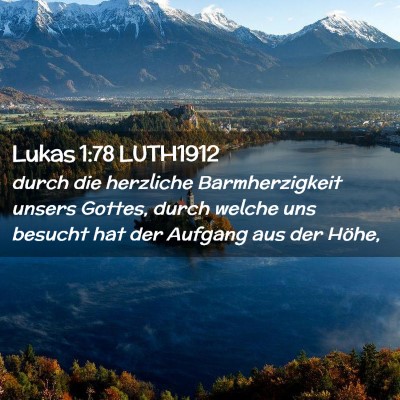 Picture 02 - Lukas 1:78 LUTH1912 - durch die herzliche Barmherzigkeit unsers Gottes, - Bible Verse Picture