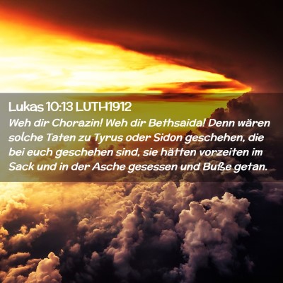 Picture 02 - Lukas 10:13 LUTH1912 - Weh dir Chorazin! Weh dir Bethsaida! Denn wären - Bible Verse Picture