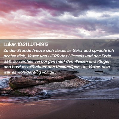 Picture 02 - Lukas 10:21 LUTH1912 - Zu der Stunde freute sich Jesus im Geist und - Bible Verse Picture