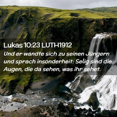 Picture 02 - Lukas 10:23 LUTH1912 - Und er wandte sich zu seinen Jüngern und sprach - Bible Verse Picture