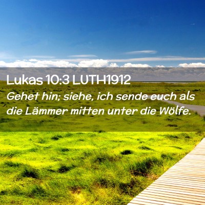 Picture 02 - Lukas 10:3 LUTH1912 - Gehet hin; siehe, ich sende euch als die Lämmer - Bible Verse Picture
