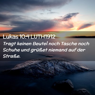 Picture 02 - Lukas 10:4 LUTH1912 - Tragt keinen Beutel noch Tasche noch Schuhe und - Bible Verse Picture