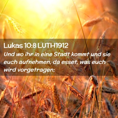 Picture 02 - Lukas 10:8 LUTH1912 - Und wo ihr in eine Stadt kommt und sie euch - Bible Verse Picture