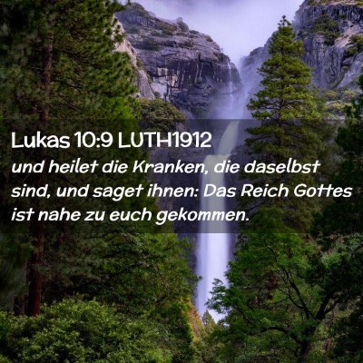 Picture 02 - Lukas 10:9 LUTH1912 - und heilet die Kranken, die daselbst sind, und - Bible Verse Picture