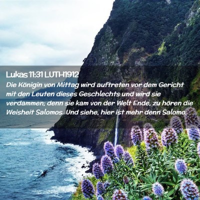 Picture 02 - Lukas 11:31 LUTH1912 - Die Königin von Mittag wird auftreten vor dem - Bible Verse Picture