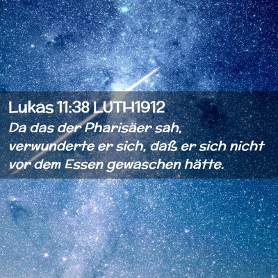 Picture 02 - Lukas 11:38 LUTH1912 - Da das der Pharisäer sah, verwunderte er sich, - Bible Verse Picture