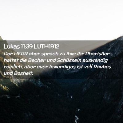 Picture 02 - Lukas 11:39 LUTH1912 - Der HERR aber sprach zu ihm: Ihr Pharisäer - Bible Verse Picture