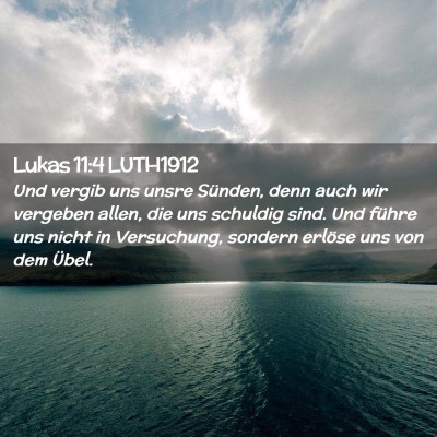 Picture 02 - Lukas 11:4 LUTH1912 - Und vergib uns unsre Sünden, denn auch wir - Bible Verse Picture