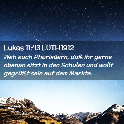 Picture 02 - Lukas 11:43 LUTH1912 - Weh euch Pharisäern, daß ihr gerne obenan sitzt - Bible Verse Picture