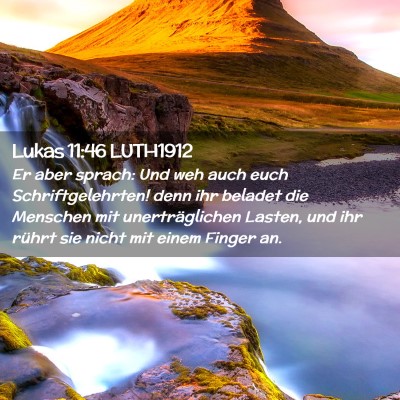 Picture 02 - Lukas 11:46 LUTH1912 - Er aber sprach: Und weh auch euch - Bible Verse Picture