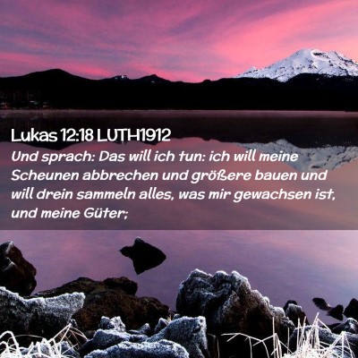 Picture 02 - Lukas 12:18 LUTH1912 - Und sprach: Das will ich tun: ich will meine - Bible Verse Picture