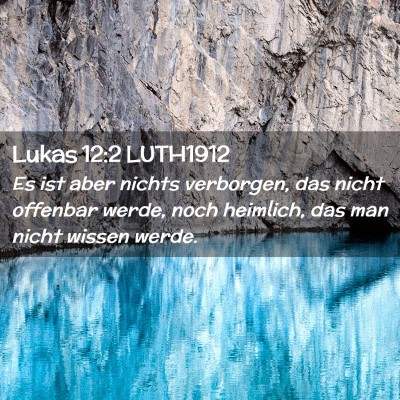 Picture 02 - Lukas 12:2 LUTH1912 - Es ist aber nichts verborgen, das nicht offenbar - Bible Verse Picture