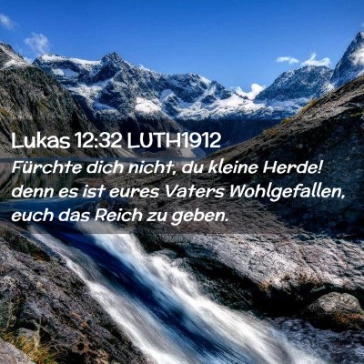 Picture 02 - Lukas 12:32 LUTH1912 - Fürchte dich nicht, du kleine Herde! denn es ist - Bible Verse Picture