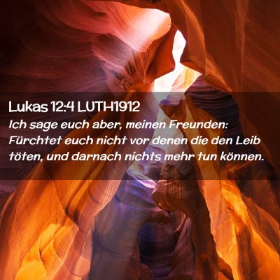 Picture 02 - Lukas 12:4 LUTH1912 - Ich sage euch aber, meinen Freunden: Fürchtet - Bible Verse Picture