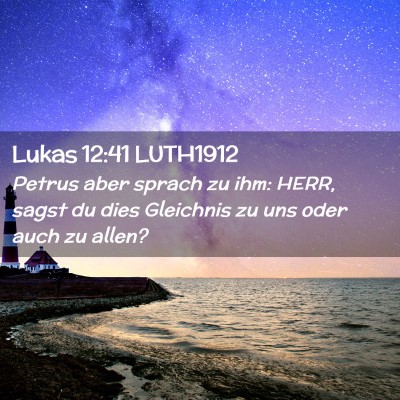 Picture 02 - Lukas 12:41 LUTH1912 - Petrus aber sprach zu ihm: HERR, sagst du dies - Bible Verse Picture