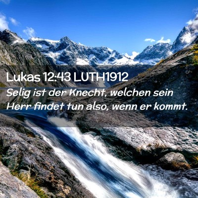 Picture 02 - Lukas 12:43 LUTH1912 - Selig ist der Knecht, welchen sein Herr findet - Bible Verse Picture