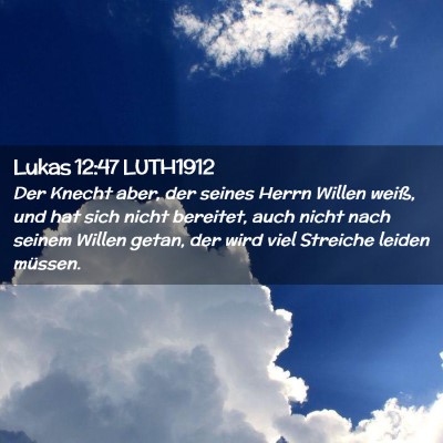 Picture 02 - Lukas 12:47 LUTH1912 - Der Knecht aber, der seines Herrn Willen weiß, - Bible Verse Picture