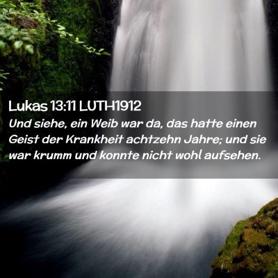 Picture 02 - Lukas 13:11 LUTH1912 - Und siehe, ein Weib war da, das hatte einen Geist - Bible Verse Picture