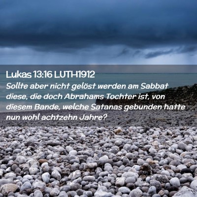 Picture 02 - Lukas 13:16 LUTH1912 - Sollte aber nicht gelöst werden am Sabbat diese, - Bible Verse Picture