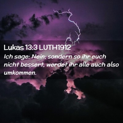 Picture 02 - Lukas 13:3 LUTH1912 - Ich sage: Nein; sondern so ihr euch nicht - Bible Verse Picture