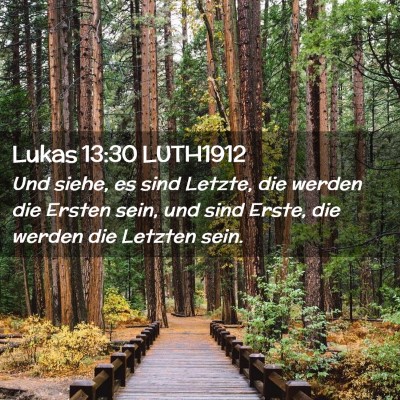 Picture 02 - Lukas 13:30 LUTH1912 - Und siehe, es sind Letzte, die werden die Ersten - Bible Verse Picture