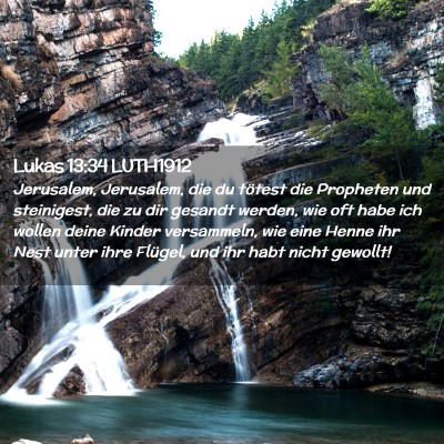 Picture 02 - Lukas 13:34 LUTH1912 - Jerusalem, Jerusalem, die du tötest die - Bible Verse Picture