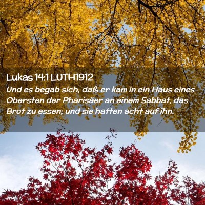 Picture 02 - Lukas 14:1 LUTH1912 - Und es begab sich, daß er kam in ein Haus eines - Bible Verse Picture